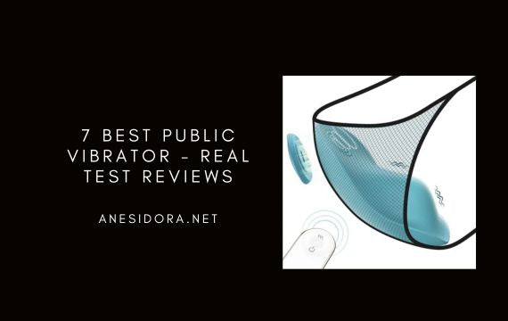 7 Best Public Vibrator - Real Test Reviews  anesidora