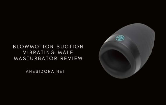 Blowmotion Suction Vibrating Male Masturbator Review anesidora Blowmotion Suction Vibrating Male Masturbator Review anesidora