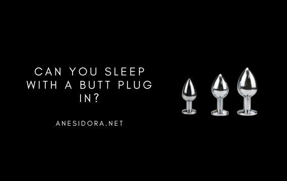 amature anal plug Can You Sleep With a Butt Plug In? – anesidora