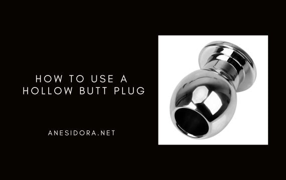 How to Use a Hollow Butt Plug: A Beginner-to-Advanced Guide anesidora How to Use a Hollow Butt Plug: A Beginner-to-Advanced Guide anesidora