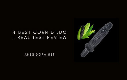 4 Best Corn Dildo – Real Test Review