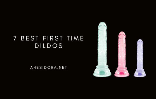 7 Best First Time Dildos