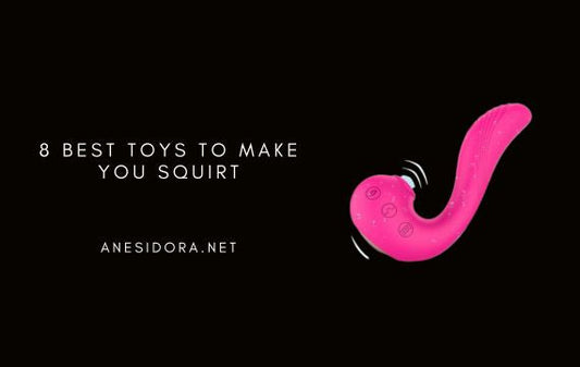 8 Best Toys to Make You Squirt