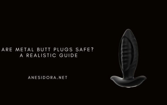 Are Metal Butt Plugs Safe? A Realistic Guide