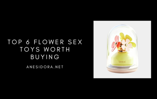 Top 6 Flower Sex Toys Worth Buying
