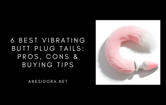 6 Best Vibrating Butt Plug Tails: Pros, Cons & Buying Tips