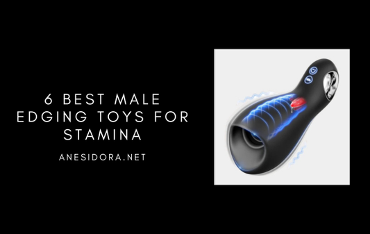 6 Best Male Edging Toys for Stamina