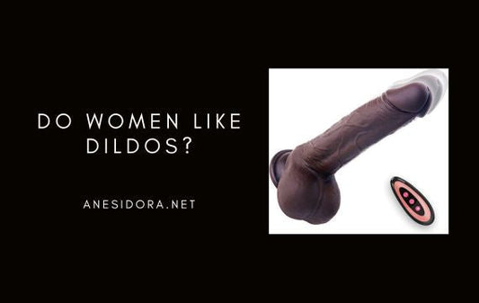 Do Women Like Dildos?