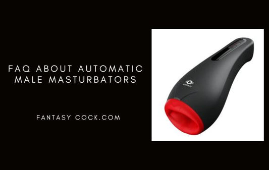 Frequently Asked Questions About Automatic Male Masturbators