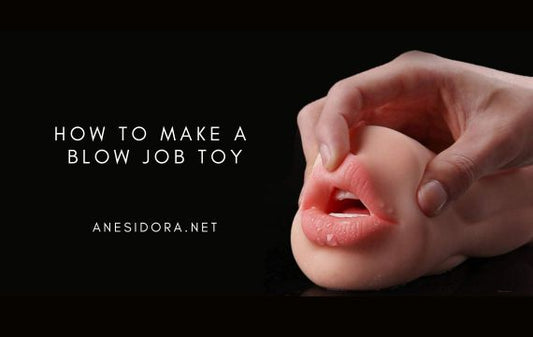 How to Make a Blow Job Toy