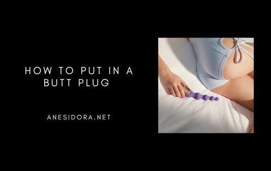 How to Put in a Butt Plug (Beginner-Friendly, Real Tips That Actually Work)