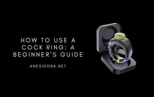 How to Use a Cock Ring: A Beginner's Guide
