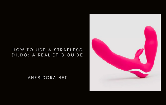 How to Use a Strapless Dildo: A Realistic Guide