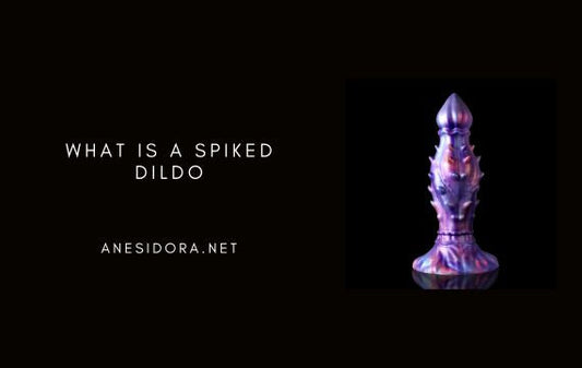 What Is a Spiked Dildo? A Warm, Expert Guide to Fantasy Texture Play