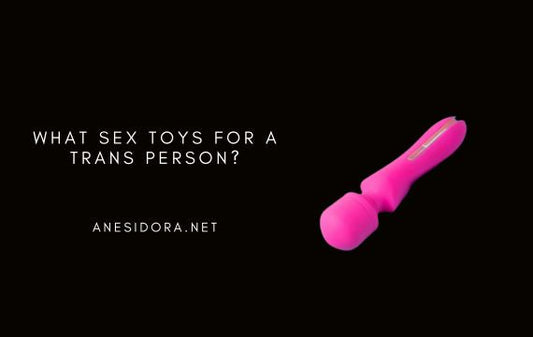 What Sex Toys for a Trans Person?